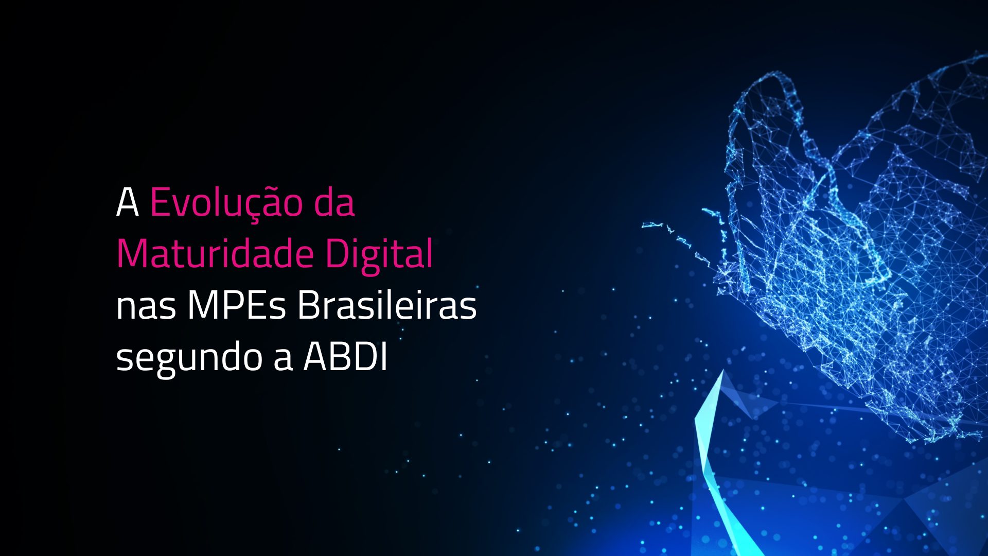 A Evolução da Maturidade Digital nas MPEs Brasileiras segundo a ABDI